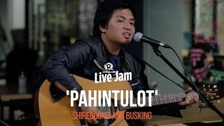 Shirebound and Busking – 'Pahintulot'