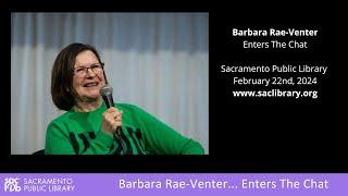 Barbara Rae-Venter... Enters The Chat - Sacramento Public Library