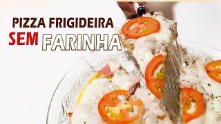 PIZZA SEM FARINHA DE FRIGIDEIRA, você nunca viu - Kuzinhas Top