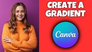 How To Create A Gradient In Canva | Canva Tutorial