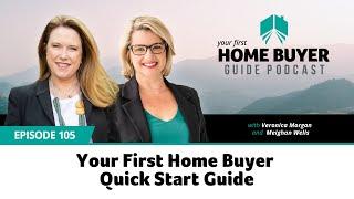 Your First Home Buyer Quick Start Guide #105