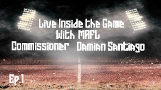 UFL Fan Den Live Inside The Game Ep.1. Special Guest Damian Santiago, MAFL Commissioner.