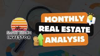 MONTHLY REAL ESTATE ANALYSIS | Smart Beach Investor Playlist