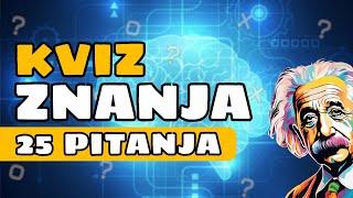 KVIZ ZNANJA  - 25 PITANJA | Testiraj Svoje Znanje! 