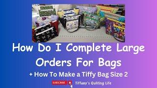 How I Complete Large Bag Orders & How To Make A Tiffy Bag Size 2