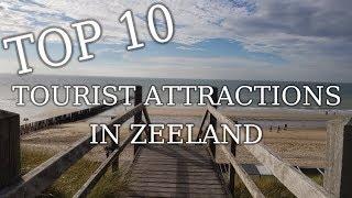 Top Tien Toeristische Attracties In De Provincie Zeeland - Nederland