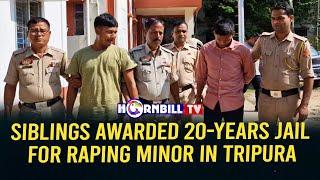 SIBLINGS AWARDED 20-YEARS JAIL FOR RAPING MINOR IN TRIPURA