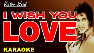 I WISH YOU LOVE - Victor Wood (Karaoke)