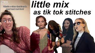 little mix as tik tok stitches