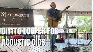 How I Use the TC Electronics Ditto Looper for Live Acoustic Gigs