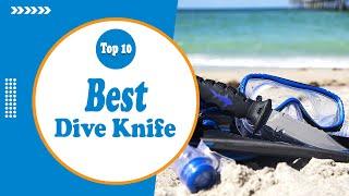 The 10 Best Dive Knife In 2022 - Reviews and Ultimate Guide!