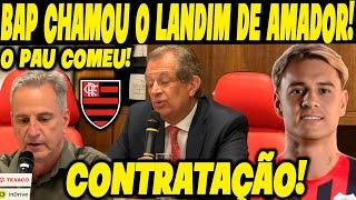 LANDIM AMADOR! BAP DESCASCA LEGAL NA POSSE E JÁ ABRE O JOGO SOBRE CONTRATAÇÕES NO FLAMENGO!