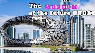 Dubai Museum of the Future Full Tour 2024  ||World's Most Beautiful Building || future museum