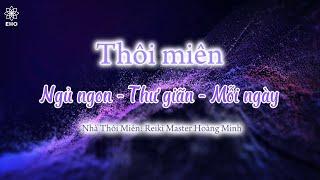 Thôi Miên Ngủ Ngon Và Sâu Giấc Ngay Lập Tức | Nhà thôi miên: Hoàng Minh