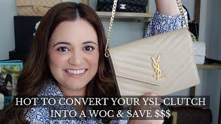 HOW TO CONVERT YOUR YSL CLUTCH INTO A WOC | SAVE $$$