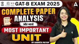 GAT-B Exam 2025 | Complete Paper Analysis | Most Important Units | GAT B Exam 2025 Application Form