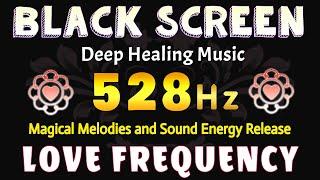 528 Hz LOVE FREQUENCY  Positive Transformation, Magical Melodies and Sound Energy Release