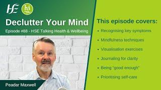 Declutter your mind  - Episode 88,  HSE Health and Wellbeing podcast