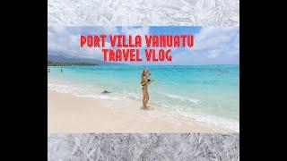 Travel Diaries to Port Villa Vanuatu | Vanuatu travel vlog