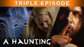 FLEEING From DEMENTED PHANTOMS! | TRIPLE EPISODE! | A Haunting