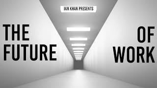 What is the Future of Work ? - A 2022 Documentary by Ian Khan