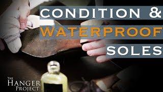 How to Condition & Waterproof Soles