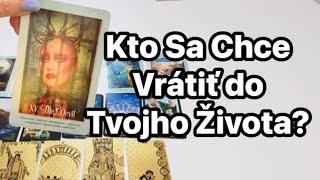 Kto Sa Chce Vrátiť Do Tvojho Života? Urobí To? I Výklad Tarotu