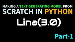 Making a Text Generating AI model from Scratch | Generative Chatbot | Lina(3.0) | Part 1