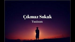 Çıkmaz Sokak - Yalnızım