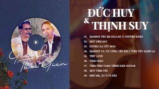 Playlist Thịnh Suy & Đức Huy GLTG #3 | Chuyện Rằng, Yêu Em Dài Lâu, Đường Xa Ướt Mưa, Một Đêm Say ..