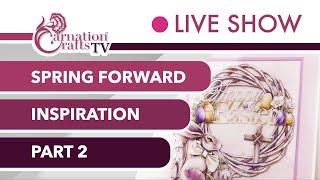 Carnation Crafts TV - Spring Forward Inspiration: Part 2