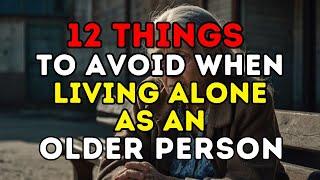 12 Things To Avoid When Living Alone as an Older Person | Stories of The Elderly