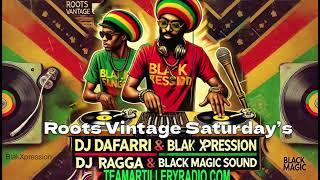 Roots Vintage Saturday’s Dj Dafarri & Dj Ragga BlakXpression/Black Magic