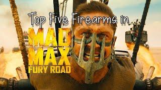 Top Five Firearms in Mad Max Fury Road #MadMaxSequel