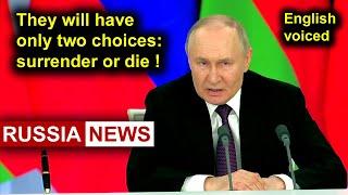 Putin: They will have only two choices: surrender or die!