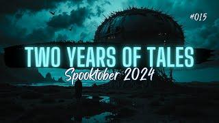 Spooktober 015 | Two Years of Tales COMP | #scarystories #horrorstories #creepystories