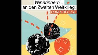 Wir erinnern... an den Zweiten Weltkrieg. Sonderfolge zum 80. Jahrestag. Mit Jörg Morré.