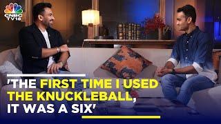 The First Time I Used The Knuckleball, It Was A Six: Zaheer Khan | N18V | CNBC TV18