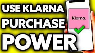 How To Use Klarna Purchase Power (BEST Way!)