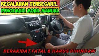 SOPIR HARUS TAHU I KESALAHAN TERBESAR PENGGUNA MOBIL MANUAL YANG BERAKIBAT FATAL & HARUS DIHINDARI