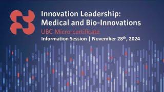 UBC Micro-certificate in Innovation Leadership: Medical & Bio-Innovations | Nov 28 Info Session