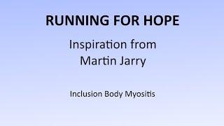 Running for Hope: Inspiration from Martin Jarry - Inclusion Body Myositis