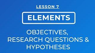 LESSON 7: OBJECTIVES, RESEARCH QUESTIONS, HYPOTHESES AND TYPES OF HYPOTHESES