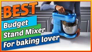  Get 10 Best Budget Stand Mixer For Baking Lover– the Ultimate Top 10 List!