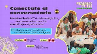 Investigación, aprendizaje y ciudadanía | Feria CT+i Medellín | Parque Explora