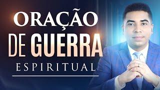 ORAÇÃO DE GUERRA ESPIRITUAL PARA REPREENDER TODA FORÇA MAL  ( Batalha - Combate Espiritual )