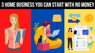 3 Home Business You can Start with No Money