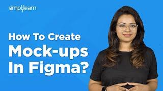 How to Create Mockups In Figma? | Figma Tutorial For Beginners | UI/UX Figma Mock-Up | Simplilearn