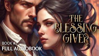 The Blessing Giver: FULL AUDIOBOOK Fantasy Romance, Epic Adventure ️ Book #1