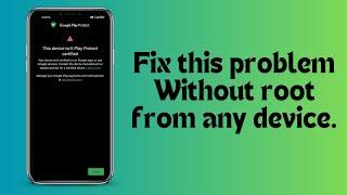  This Device Isn't Play Protect Certified Fix The Problem From Any Android Device Without Root 